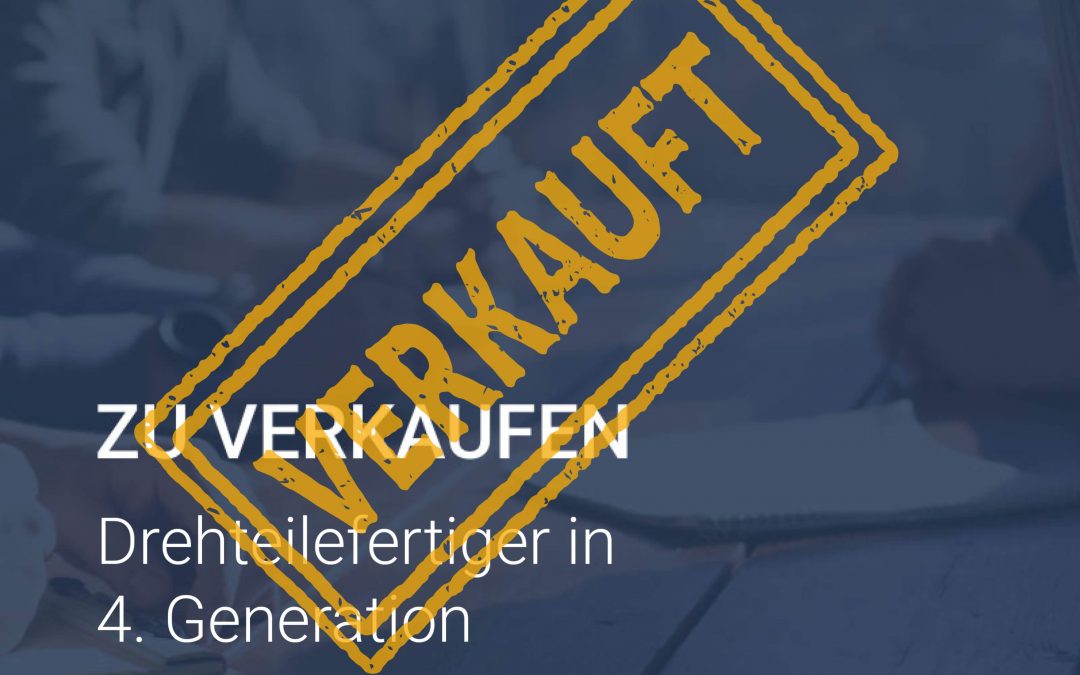 VERKAUFT: KMU Metall: Drehteilefertiger in 4. Generation