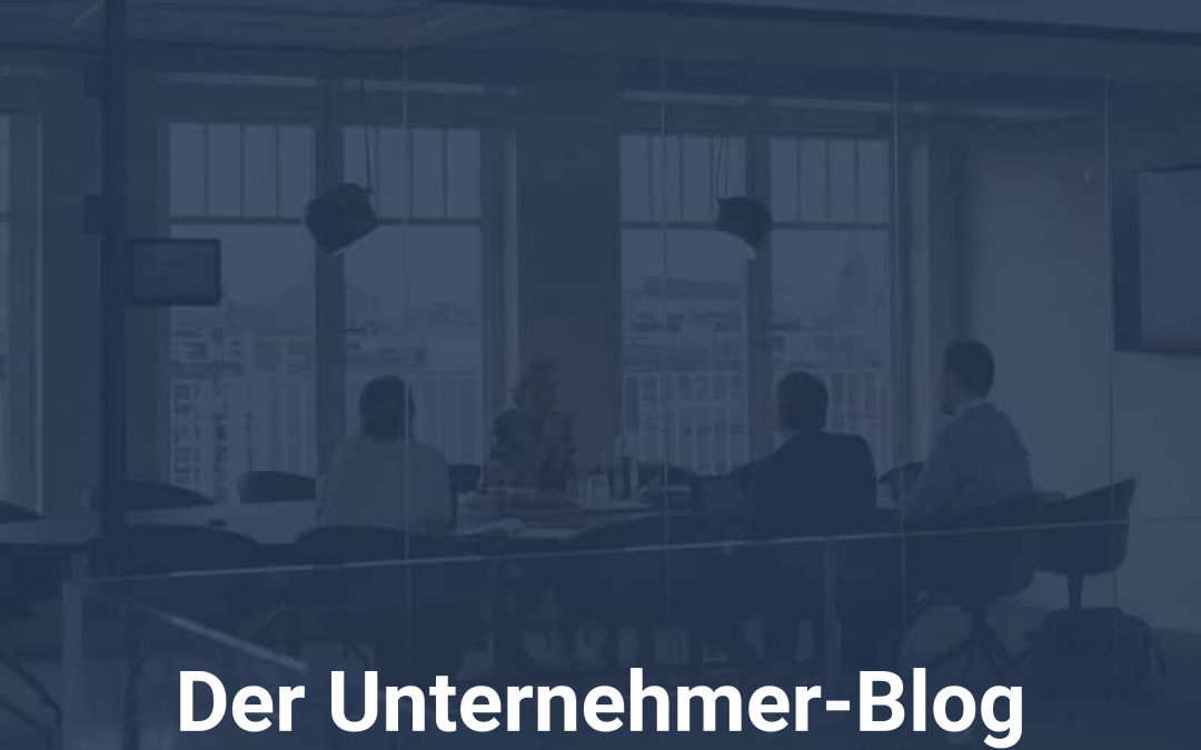 Der Unternehmer-Blog von Unternehmensberater zu Unternehmensübergabe und Unternehmensnachfolge